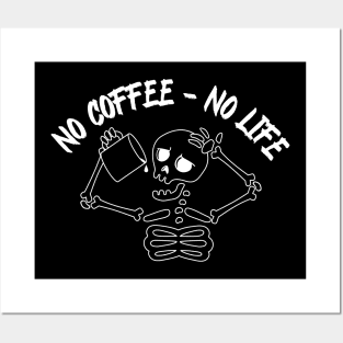 No coffee - no life, everything is better with coffee , skeleton with cup Posters and Art